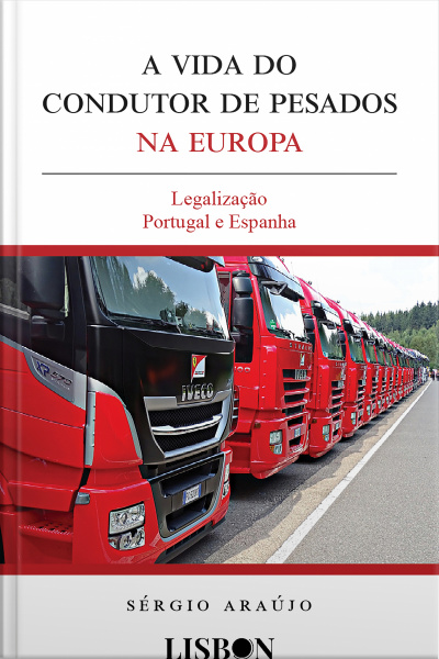 A Vida Do Condutor De Pesados Na Europa: Legalização Portugal E Espanha