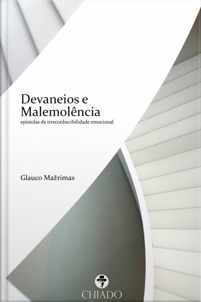 Devaneios E Malemolência: [epístolas De Irreconhecibilidade Emocional]