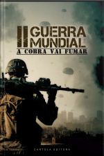 Segunda Guerra Mundial: A Cobra Vai Fumar