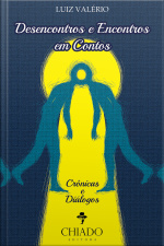 Desencontros E Encontros Em Contos: Crônicas E Diálogos