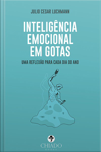 Inteligência Emocional Em Gotas: Uma Reflexão Para Cada Dia Do Ano