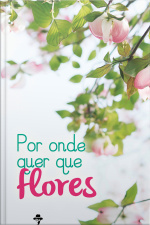 Por Onde Quer Que Flores
