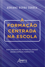A Formação Centrada Na Escola: Explorando As Potencialidades Desse Espaço Formativo