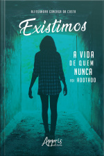 Existimos: A Vida De Quem Nunca Foi Adotado