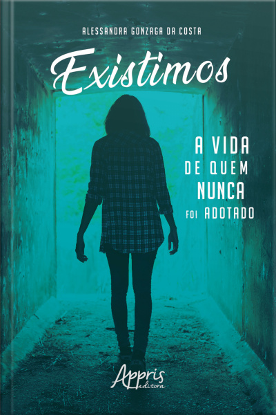 Existimos: A Vida De Quem Nunca Foi Adotado
