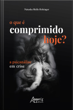 O Que É Comprimido Hoje?: A Psicanálise Em Crise