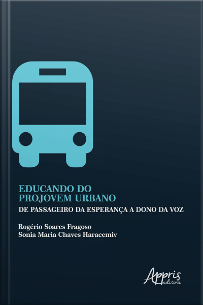 Educando Do Projovem Urbano: De Passageiro Da Esperança A Dono Da Voz
