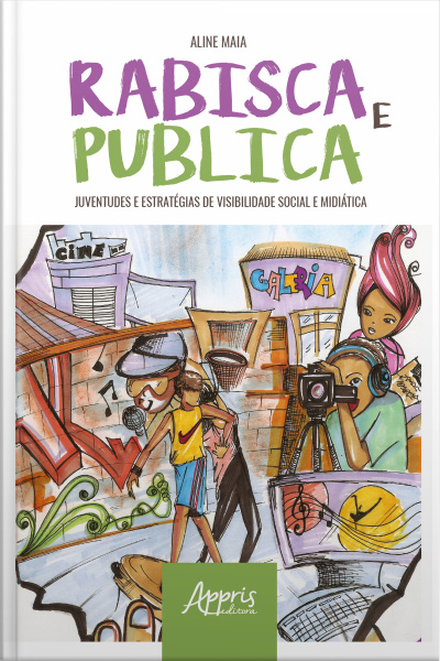 Rabisca E Publica: Juventudes E Estratégias De Visibilidade Social E Midiática