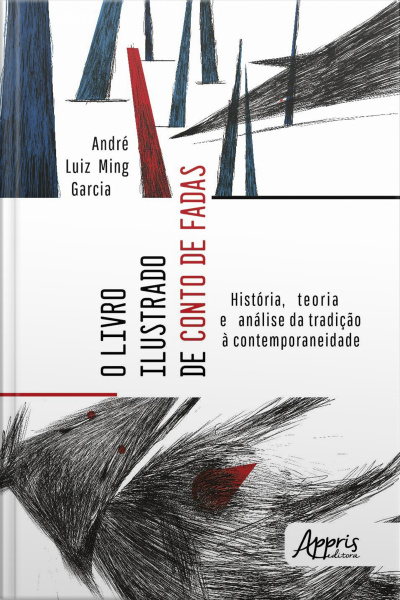 O Livro Ilustrado De Conto De Fadas: História, Teoria E Análise Da Tradição À Contemporaneidade