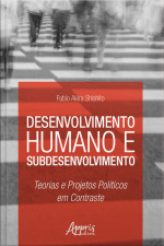 Desenvolvimento Humano E Subdesenvolvimento: Teorias E Projetos Políticos Em Contraste