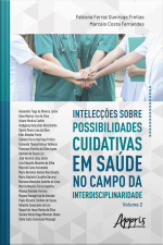 Intelecções Sobre Possibilidades Cuidativas Em Saúde No Campo Da Interdisciplinaridade:: Vol. 2