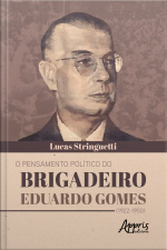 O Pensamento Político Do Brigadeiro Eduardo Gomes (1922-1950)