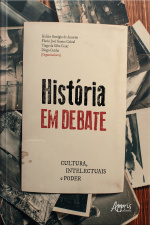 História Em Debate: Cultura, Intelectuais E Poder