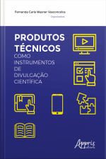 Produtos Técnicos Como Instrumentos De Divulgação Científica
