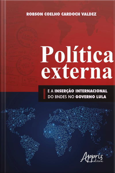 Política Externa E A Inserção Internacional Do Bndes No Governo Lula