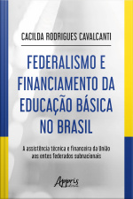 Federalismo E Financiamento Da Educação Básica No Brasil:: A Assistência Técnica E Financeira Da União Aos Entes Federados Subnacionais