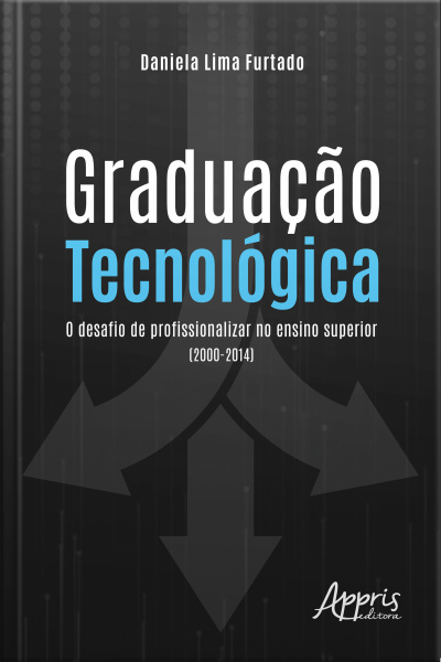 Graduação Tecnológica: O Desafio De Profissionalizar No Ensino Superior (2000-2014)