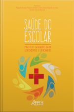Saúde Do Escolar: Práticas Saudáveis Para Educadores E Educandos