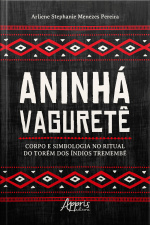 Aninhá Vaguretê: Corpo E Simbologia No Ritual Do Torém Dos Índios Tremembé