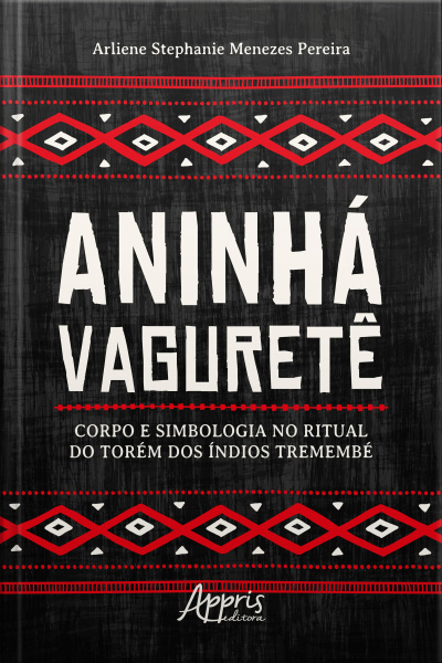Aninhá Vaguretê: Corpo E Simbologia No Ritual Do Torém Dos Índios Tremembé