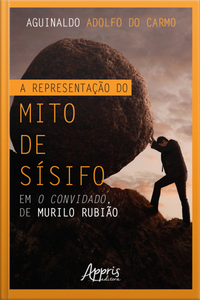 A Representação Do Mito De Sísifo Em O Convidado, De Murilo Rubião