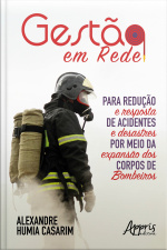 Gestão Em Rede Para Redução E Resposta De Acidentes E: Desastres Por Meio Da Expansão Dos Corpos De Bombeiros