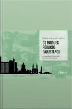 Os Parques Públicos Paulistanos:: A Invenção E Reinvenção Dos Casos Municipais