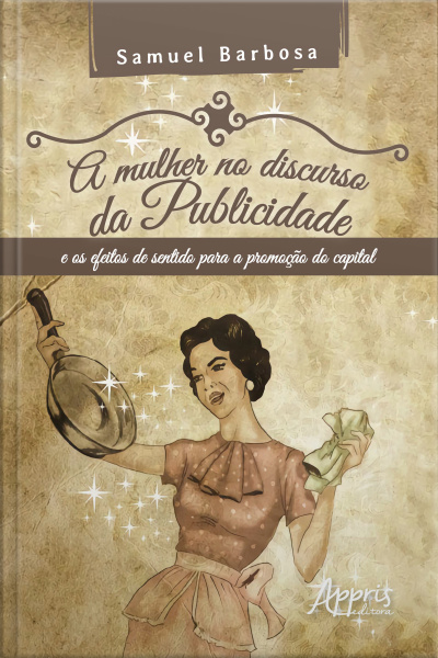 A Mulher No Discurso Da Publicidade E Os Efeitos De Sentido Para A Promoção Do Capital