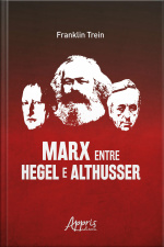 Marx Entre Hegel E Althusser