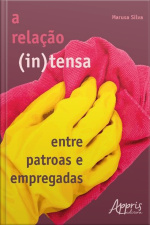 A Relação (in)tensa Entre Patroas E Empregadas