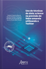 Uso De Técnicas De Data Science Na Previsão: De Febre Amarela Utilizando O Twitter