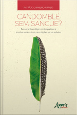 Candomblé Sem Sangue?: Pensamento Ecológico Contemporâneo E Transformações Rituais Nas Religiões Afro-brasileiras