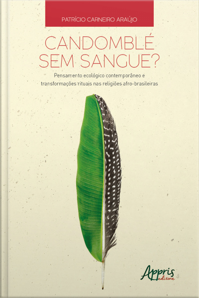 Candomblé Sem Sangue?: Pensamento Ecológico Contemporâneo E Transformações Rituais Nas Religiões Afro-brasileiras