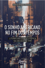 O Sonho Americano No Fim Dos Tempos: Literatura E Crise Utópica Na Década De 1990