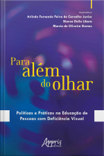 Para Além Do Olhar: Políticas E Práticas Na Educação De Pessoas Com Deficiência Visual