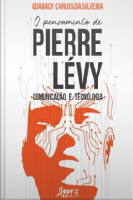 O Pensamento De Pierre Lévy: Comunicação E Tecnologia