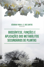 Biossíntese, Funções E Aplicações Dos Metabólitos Secundários De Plantas