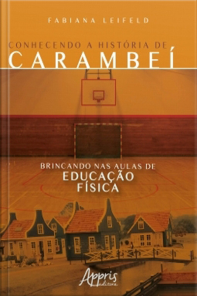 Conhecendo A História De Carambeí Brincando Nas Aulas De Educação Física