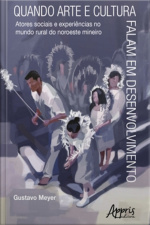 Quando Arte E Cultura Falam Em Desenvolvimento:: Atores Sociais E Experiências Do Mundo Rural No Noroeste Mineiro