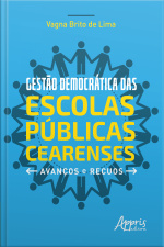 Gestão Democrática Das Escolas Públicas Cearenses: Avanços E Recuos