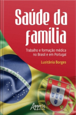 Saúde Da Família: Trabalho E Formação Médica No Brasil E Em Portugal
