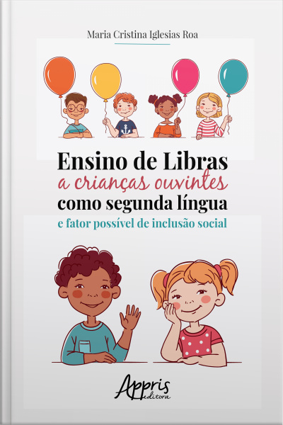 Ensino De Libras A Crianças Ouvintes Como Segunda Língua E Fator Possível De Inclusão Social