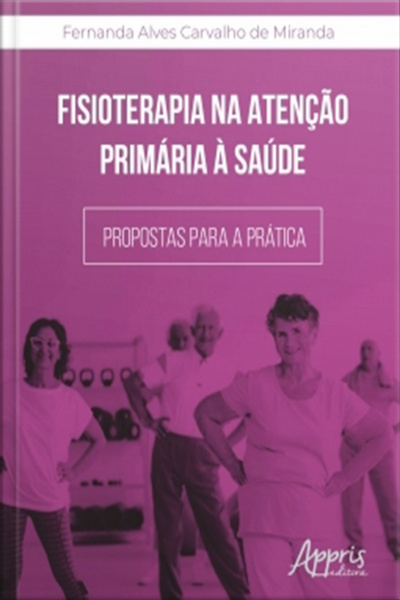 Fisioterapia Na Atenção Primária À Saúde: Propostas Para A Prática