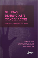 Queixas, Denúncias E Conciliações: Um Estudo Sobre A Violência De Gênero