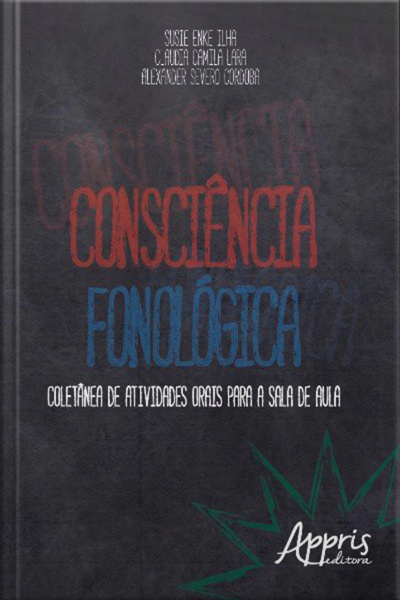 Consciência Fonológica: Coletânea De Atividades Orais Para A Sala De Aula