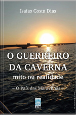 O Guerreiro Da Caverna – Mito Ou Realidade: O País Das Maravilhas