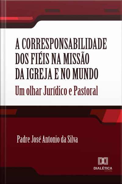 A Corresponsabilidade Dos Fiéis Na Missão Da Igreja E No Mundo: Um Olhar Jurídico E Pastoral