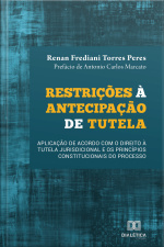 Restrições À Antecipação De Tutela: Aplicação De Acordo Com O Direito À Tutela Jurisdicional E Os Princípios Constitucionais Do Processo