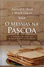 O Messias Na Páscoa: A Tradição Judaica Por Trás Da Figura Do Messias E Da Páscoa