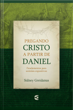 Pregando Cristo A Partir De Daniel